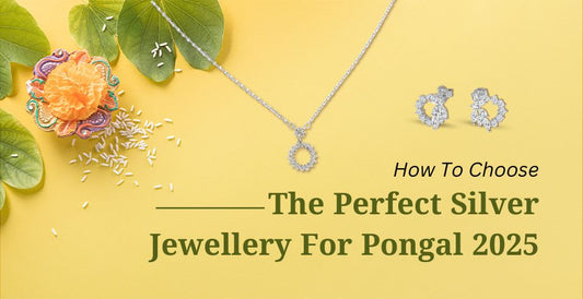 How To Choose The Perfect Silver Jewellery For Pongal 2025